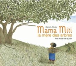 Mama Miti, la mère des arbres / Claire A. Nivola | Nivola, Claire A.. Auteur