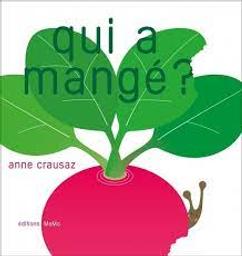 Qui a mangé ? / Anne Crausaz | Crausaz, Anne. Illustrateur. Auteur