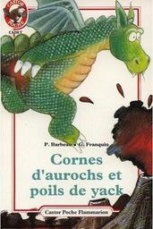 Cornes d'aurochs et poils de yack / Philippe Barbeau | Barbeau, Philippe (1952-....). Auteur