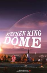 Dôme. Tome 1 : roman / Stephen King | King, Stephen (1947-....). Auteur