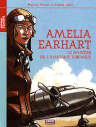 Amelia Earhart, le mystère de l'aviatrice disparue | Perrier, Pascale (1969-....). Auteur