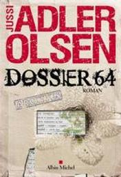 Dossier 64 : roman / Jussi Adler-Olsen | Adler-Olsen, Jussi (1950-....). Auteur