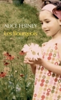 Les bourgeois : roman / Alice Ferney | Ferney, Alice (1961-....). Auteur