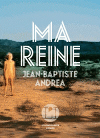 Ma reine : roman / Jean-Baptiste Andrea | Andrea, Jean-Baptiste (1971-....). Auteur