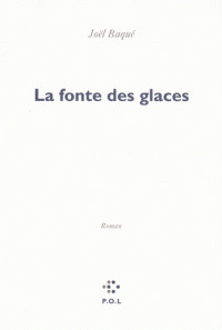 La fonte des glaces : roman / Joël Baqué | Baqué, Joël (1963-....). Auteur