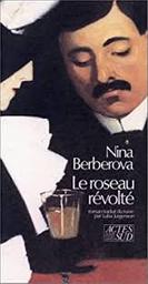 Le Roseau révolté : roman / Nina Berberova | Berberova, Nina Nikolaevna (1901-1993). Auteur