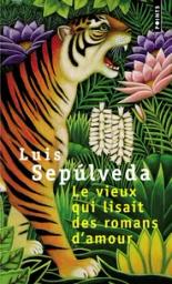 Le Vieux qui lisait des romans d'amour | Sepúlveda, Luis (1949-....). Auteur