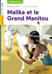 Malika et le Grand Manitou / de Geneviève Noël | Noël, Geneviève (1943-....). Auteur