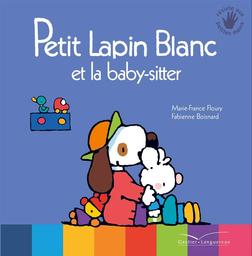Petit Lapin blanc et la baby-sitter / Marie-France Floury, Fabienne Boisnard | Floury, Marie-France. Auteur