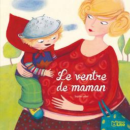 Le ventre de maman / Sophie Lebot | Lebot, Sophie. Auteur