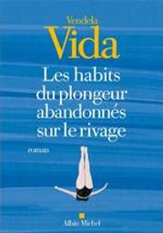 Les habits du plongeur abandonnés sur le rivage : roman / Vendela Vida | Vida, Vendela (1971-....). Auteur