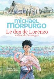 Le don de Lorenzo : enfant de Camargue / Michael Morpurgo | Morpurgo, Michael (1943-....). Auteur