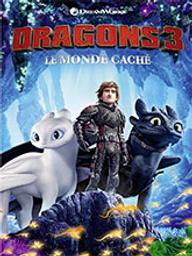 Dragons 3 : Le monde caché / Dean Deblois, réal., scénario | 