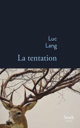 La tentation / Luc Lang | Lang, Luc (1956-....). Auteur