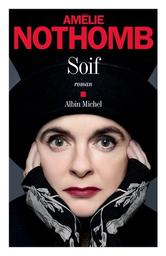 Soif / Amélie Nothomb | Nothomb, Amélie (1966-....). Auteur