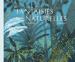 Fantaisies naturelles / texte : Cécile Benoist | Benoist, Cécile (1977-....). Auteur