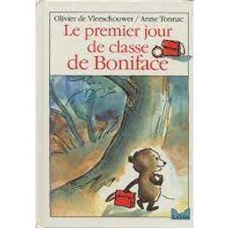 Le premier jour de classe de Boniface / texte d'Olivier de Vleeschouwer | Vleeschouwer, Olivier de (1959-....). Auteur
