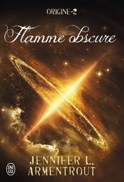 Flamme obscure : Origine. 2 | Armentrout, Jennifer L.. Auteur