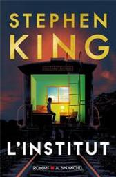 L'institut : roman / Stephen King | King, Stephen (1947-....). Auteur