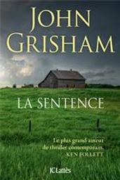 La sentence / John Grisham | Grisham, John (1955-....). Auteur