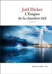L'énigme de la chambre 622 : roman / Joël Dicker | Dicker, Joël (1985-....). Auteur