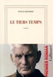 Le tiers temps : roman / Maylis Besserie | Besserie, Maylis. Auteur