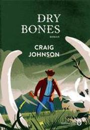 Dry Bones / Craig Johnson | Johnson, Craig (1961-....). Auteur