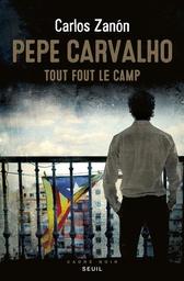 Pepe Carvalho : tout fout le camp / Carlos Zanon | Zanón, Carlos (1966-....). Auteur