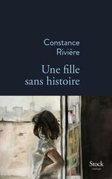 Une fille sans histoire : roman / Constance Rivière | Rivière, Constance (1980-....). Auteur