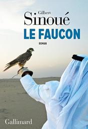 Le faucon : roman / Gilbert Sinoué | Sinoué, Gilbert (1947-....). Auteur