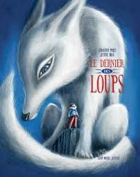 Le dernier des loups / Sébastien Perez | Perez, Sébastien (1975-....). Auteur