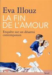 La fin de l'amour : enquête sur un désarroi contemporain / Eva Illouz | Illouz, Eva (1961-....). Auteur