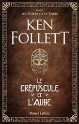Le crépuscule et l'aube / Ken Follett | Follett, Ken (1949-....). Auteur
