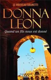 Quand un fils nous est donné / Donna Leon | Leon, Donna (1942-....). Auteur