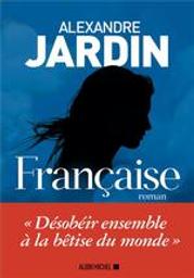 Française : roman / Alexandre Jardin | Jardin, Alexandre (1965-....). Auteur