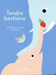 Tendre bestiaire / Texte de Colombine de Forville | 