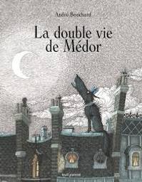 La double vie de Médor / André Bouchard | Bouchard, André (1958-....). Auteur. Illustrateur