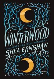 Winterwood : la forêt des âmes perdues / Shea Ernshaw | Ernshaw, Shea. Auteur