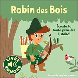 Robin des Bois : écoute ta toute première histoire ! : livre sonore | Billet, Marion (1982-....). Illustrateur