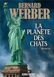 La planète des chats : roman / Bernard Werber | Werber, Bernard (1961-....). Auteur