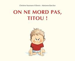 On ne mord pas, Titou ! / Christine Naumann-Villemin | Naumann-Villemin, Christine (1964-....). Auteur