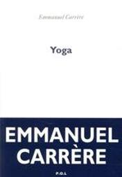 Yoga / Emmanuel Carrère | Carrère, Emmanuel (1957-....). Auteur