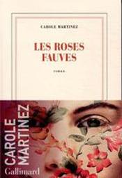 Les roses fauves : roman / Carole Martinez | Martinez, Carole (1966-....). Auteur