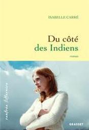 Du côté des Indiens : roman / Isabelle Carré | Carré, Isabelle (1971-....). Auteur