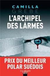 L'archipel des larmes / Camilla Grebe | Grebe, Camilla (1968-....). Auteur
