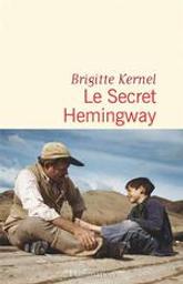 Le secret Hemingway / Brigitte Kernel | Kernel, Brigitte (1959-....). Auteur