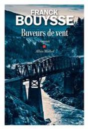 Buveurs de vent : roman / Franck Bouysse | Bouysse, Franck (1965-....). Auteur