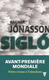 Siglo / Ragnar Jonasson | Ragnar Jónasson (1976-....). Auteur
