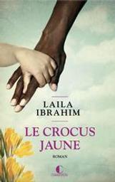 Le crocus jaune / Laila Ibrahim | Ibrahim, Laila. Auteur