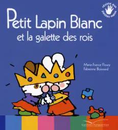 Petit Lapin blanc et la galette des rois / Marie-France Floury | Floury, Marie-France. Auteur